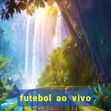 futebol ao vivo hoje futemax